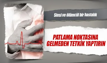 Patlama noktasına gelmeden tetkik yaptırın