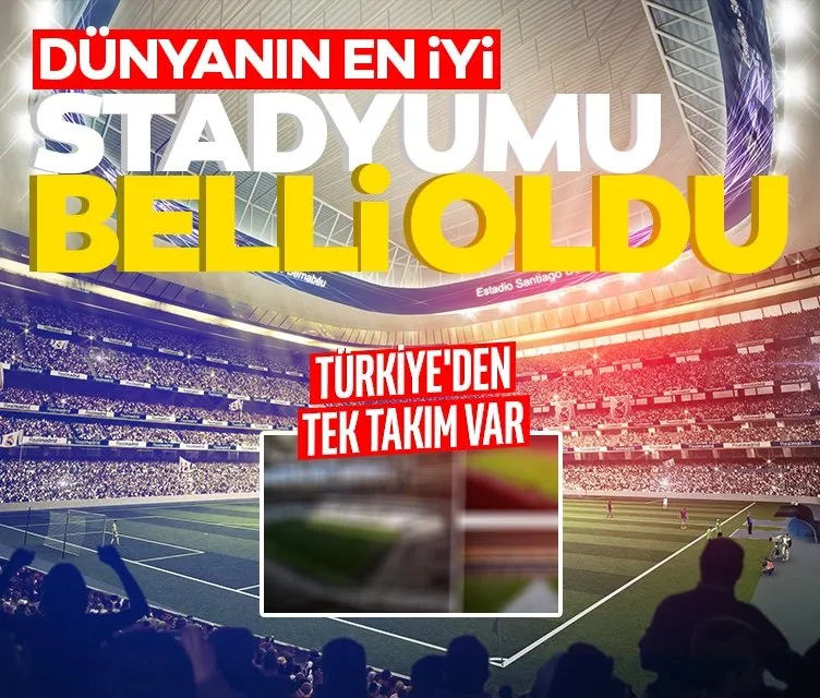 Dünyanın en iyi stadyumu belli oldu! Türkiye’den tek takım...