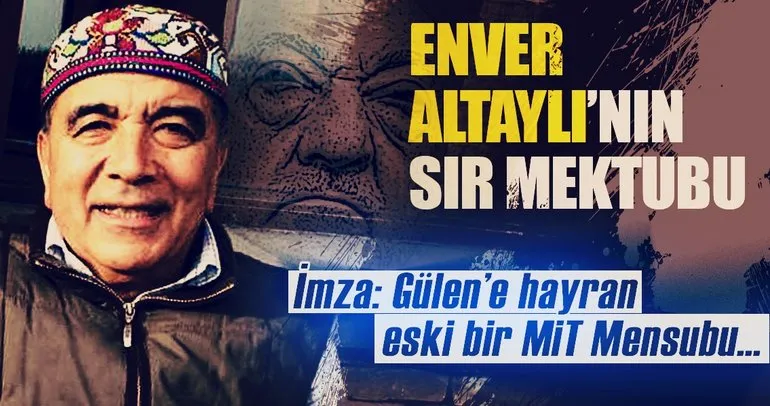 Enver Altaylı’nın sır mektubu