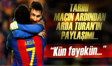 Barcelona - PSG maçından sonra Arda Turan: Kün fe yekün...