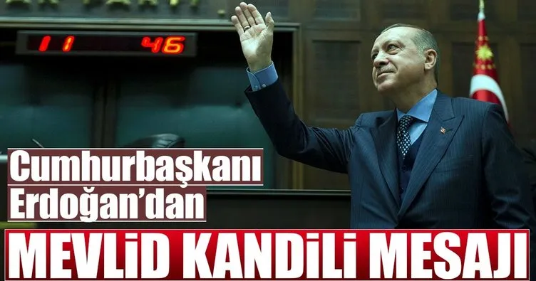 Cumhurbaşkanı Erdoğan’dan Mevlid Kandili mesajı