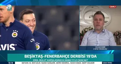 Son dakika: Fenerbahçe muhabiri Volkan Demir’den derbi öncesi flaş sözler! Gökhan Gönül oynayacak mı?