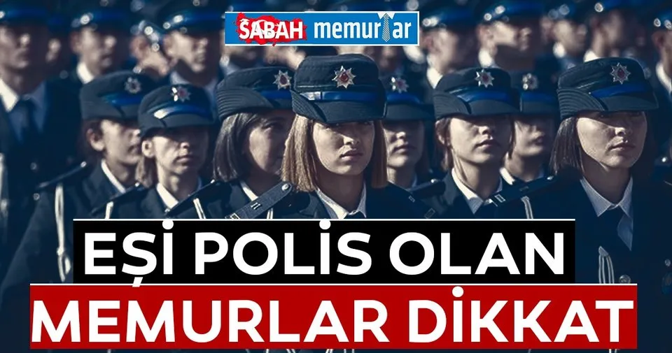 sabah memurlar esi polis olanlar dikkat haberler haberleri