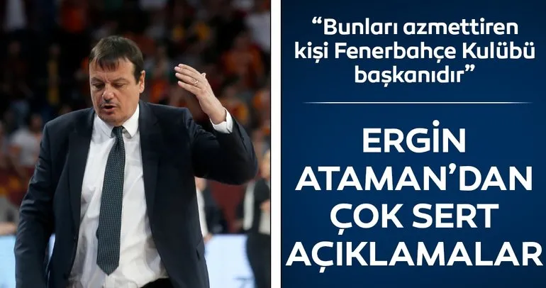 Ergin Ataman’dan çok sert sözler: Bunları azmettiren kişi Fenerbahçe başkanıdır