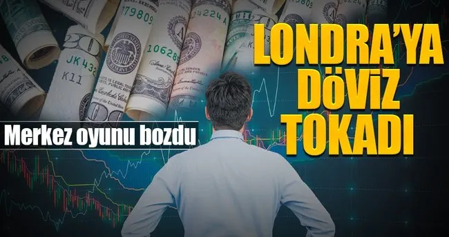 Londra’ya döviz tokadı