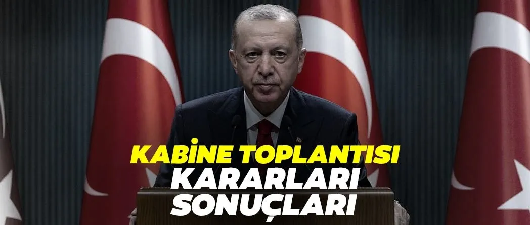 kabine toplantisi sonrasi onemli aciklamalar 8 aralik 2021 kabine toplantisi sonuclari ve kararlari neler oldu galeri yasam