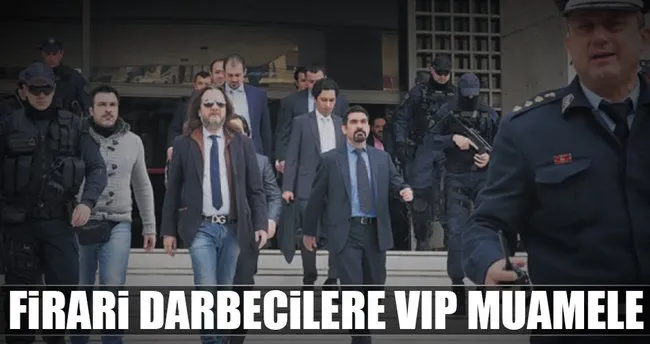 Firari darbecilere VIP muamele...