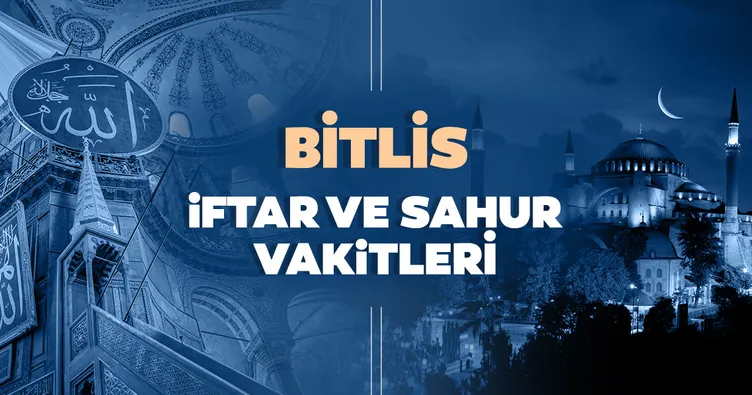 Bitlis’te iftar saati, sahur ve imsak vakti saat kaçta? 2021 Bitlis İmsakiye ile iftar vakti ve sahur saatleri!