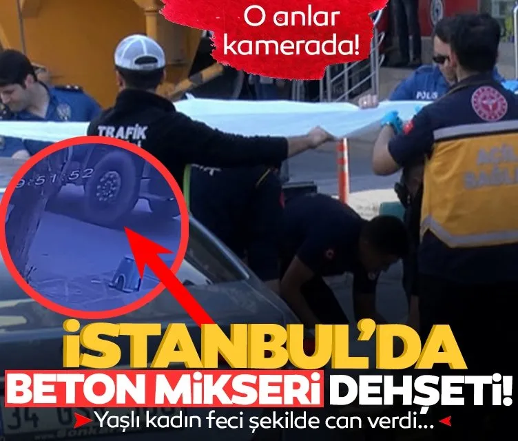 İstanbul’da korkunç görüntü: Beton mikserinin çarptığı kadın öldü!
