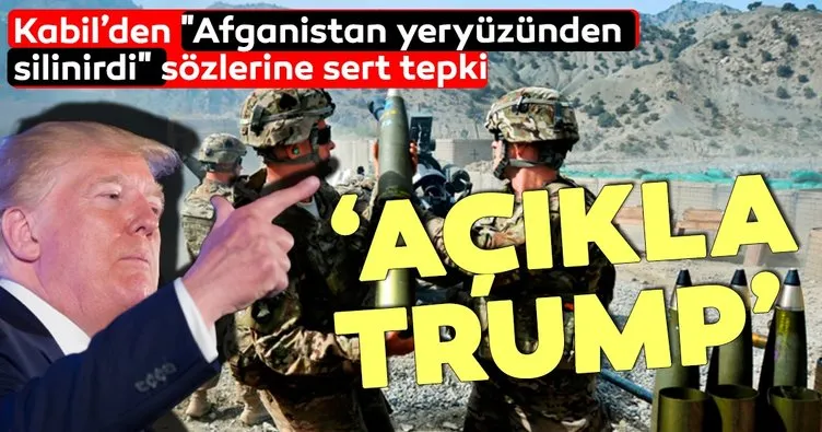 Kabil yönetimi, Trump’ın Afganistan yeryüzünden silinirdi sözleri için açıklama istedi
