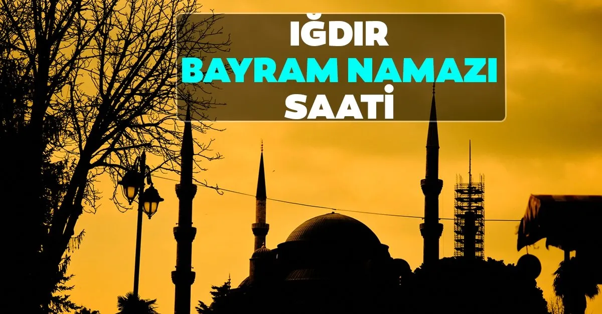 igdir bayram namazi saati 2021 diyanet tarafindan duyuruldu igdir kurban bayrami namazi vakti saat kacta kilinacak ezan kacta son dakika haberler