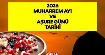 2026 MUHARREM AYI TARİHLERİ: Diyanet takvimi ile Aşure Günü ne zaman?