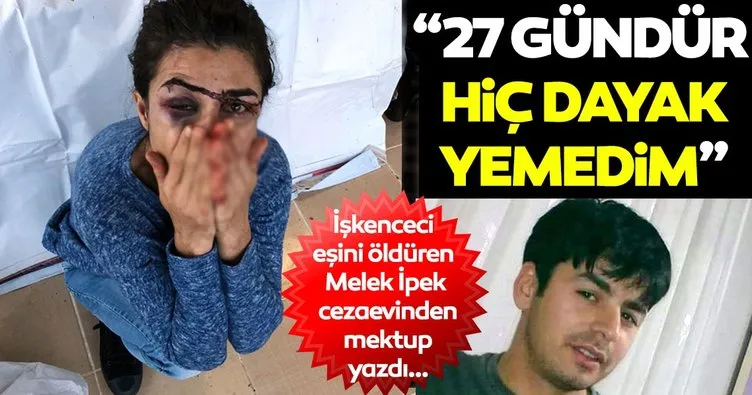 Son dakika haberi: Melek İpek cezaevinden mektup yazdı: 27 gündür hiç dayak yemedim