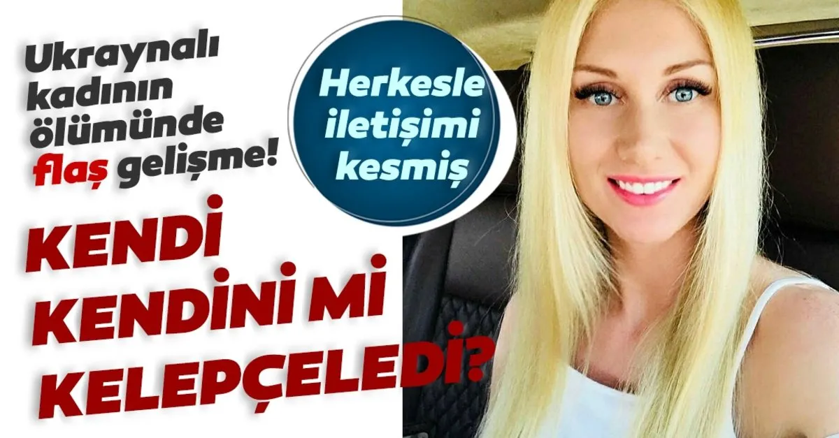 ukraynali kadinin olumu ile ilgili son