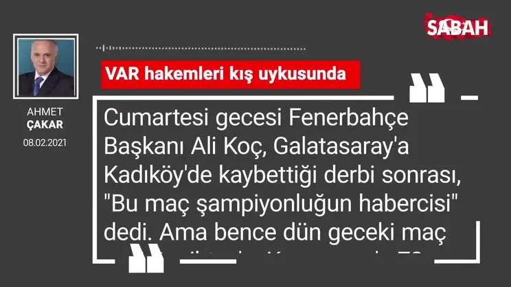 Ahmet Çakar | VAR hakemleri kış uykusunda