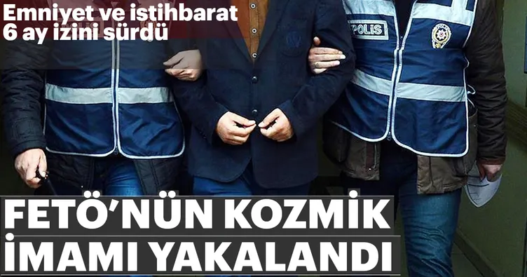 FETÖ’nün kozmik imamı yakalandı