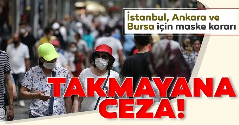 Son Dakika Istanbul Ankara Ve Bursa Da Maske Takmak Zorunlu Hale Geldi Son Dakika Haberler