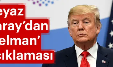 Son dakika: Beyaz Saray’dan ’Selman’ açıklaması