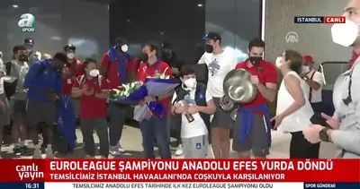 THY Euroleague şampiyonu Anadolu Efes İstanbul’a döndü!