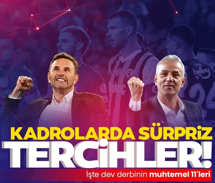 Galatasaray-Fenerbahçe maçı muhtemel 11’ler...