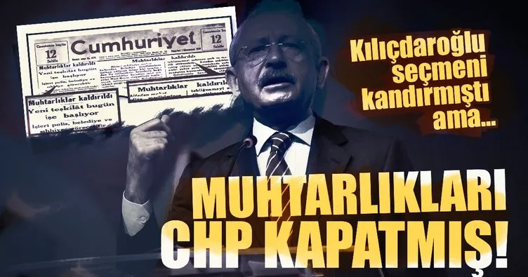 Kılıçdaroğlu’na kötü haber! Muhtarlıkları CHP kapatmış