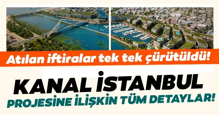 İşte Kanal İstanbul projesine ilişkin tüm detaylar!