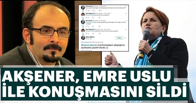 Meral Akşener, Emre Uslu ile yazışmasını sildi