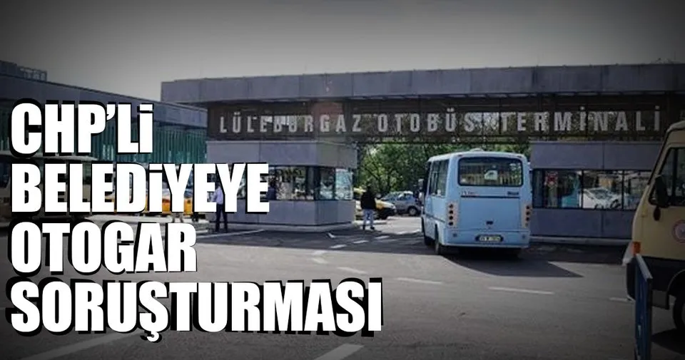 Chp Li Belediyeye Otogar Sorusturmasi Son Dakika Haberler