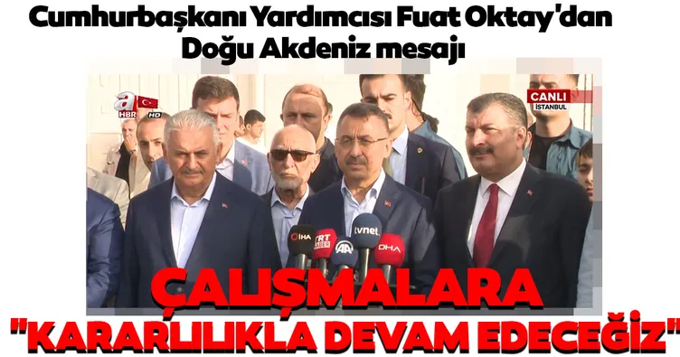 Cumhurbaşkanı Yardımcısı Fuat Oktay'dan Doğu Akdeniz mesajı