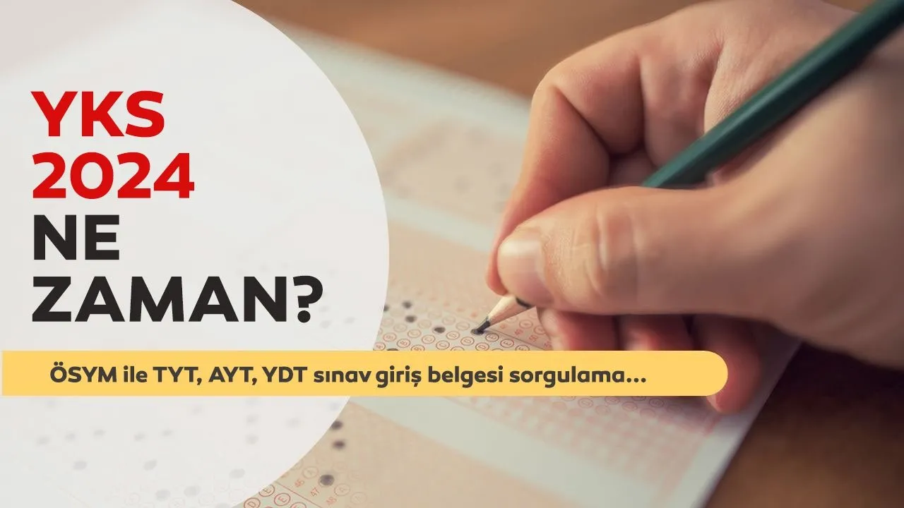 YKS NE ZAMAN YAPILACAK? TYT, AYT, YDT sınavı saat kaçta başlayıp bitecek? ÖSYM takvimi ile 2024 YKS sınav takvimi