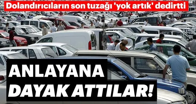 ucuz arac tuzagi anlayana dayak