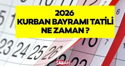 Kurban Bayramı ve Tatili Tarihleri 2026 | Kurban Bayramı tatili ne zaman, hangi gün başlayacak?