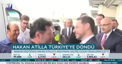 Hakan Atilla Türkiye’ye döndü