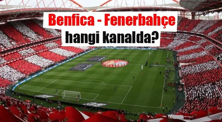 Benfica - Fenerbahçe maçı ne zaman saat kaçta ve hangi kanalda? - Maç öncesi flaş gelişme!