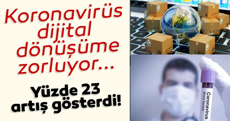 Koronavirüs dijital dönüşüme zorluyor
