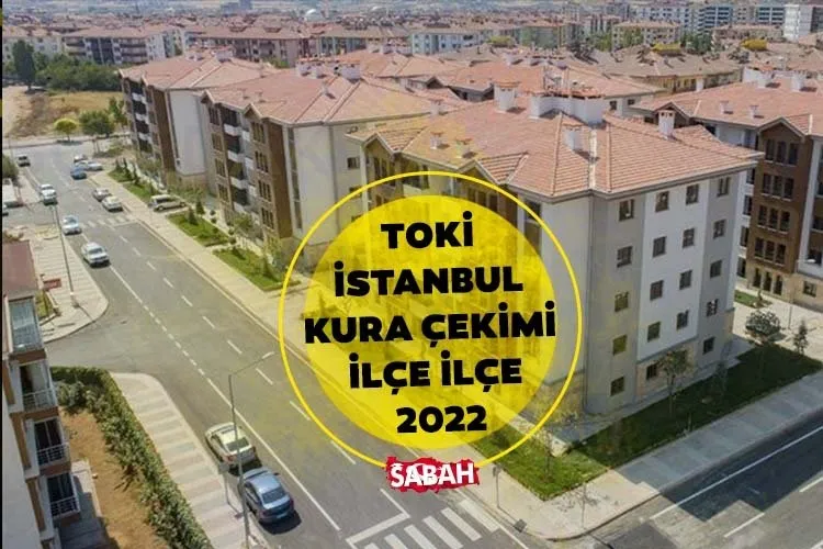 TOKİ İstanbul kura çekimi tarihleri ilçe ilçe sorgulanıyor! 2022 TOKİ İstanbul Arnavutköy, Başakşehir, Esenler, Çatalca, Tuzla, Silivri kura çekimi ne zaman başlayacak, hangi gün?