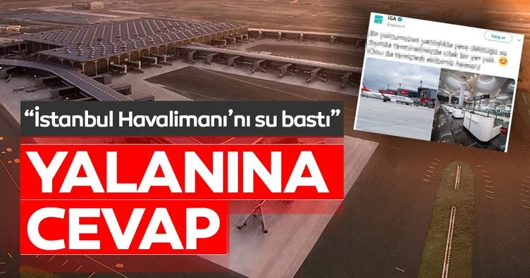 ’İstanbul Havalimanı’nı su bastı’ yalanına İGA’dan cevap
