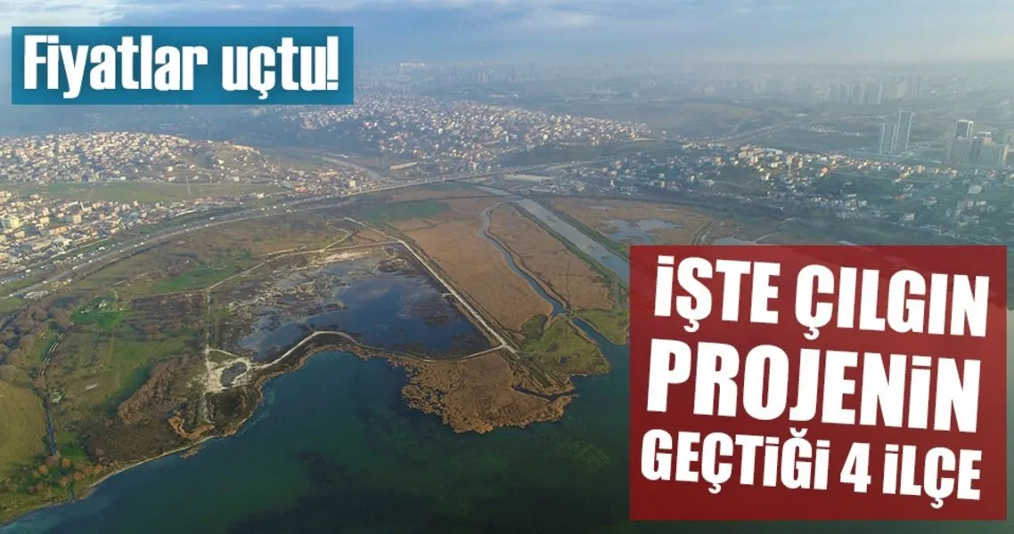 iste cilgin proje kanal istanbul un gectigi 4 ilce son dakika haberler