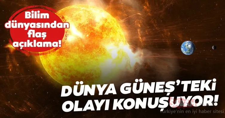 Bilim dünyasından flaş açıklama! Güneş’te meydana geldi, Dünya atmosferinin üst bölgesini...