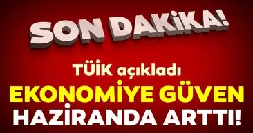 Son dakika: Ekonomik güven endeksi arttı!