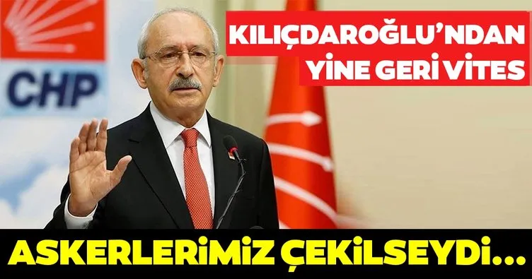Kemal Kılıçdaroğlu yine geri vites: Afrin’den askerimiz çekilseydi bu hizmetler yok olacaktı
