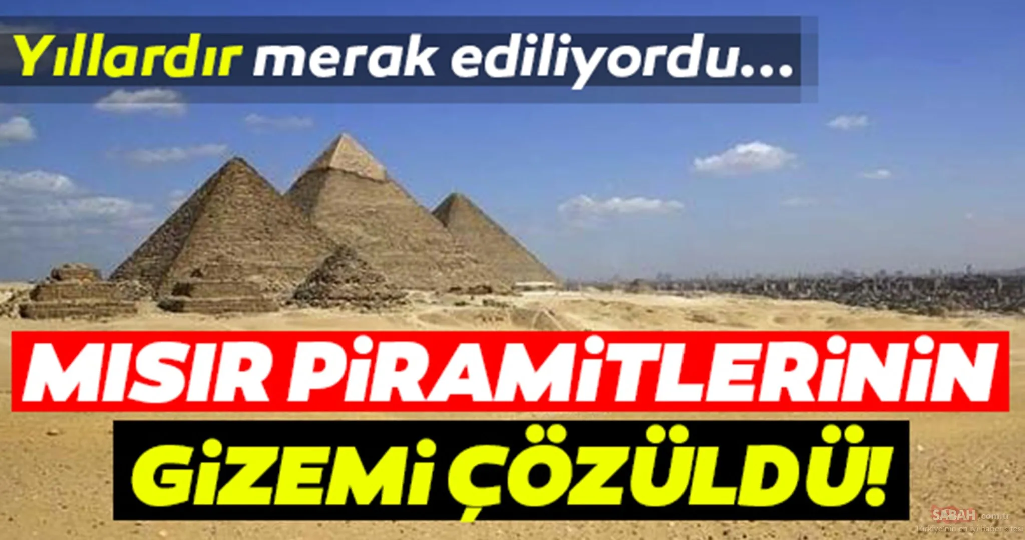 misir piramitlerinin gizemi cozuldu