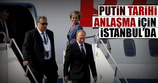 Putin İstanbul’da
