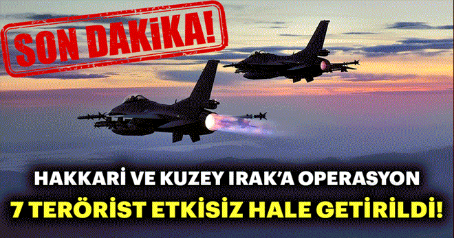 Son dakika: Hakkari’de PKK’lı 7 terörist öldürüldü