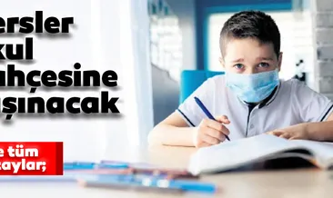 Dersler okul bahçesine taşınacak