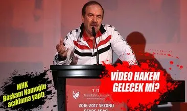 MHK Başkanı Namoğlu: Video hakemi getireceğiz