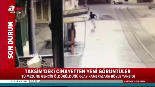 Taksim'deki cinayetten yeni görüntüler! İTÜ mezunu gencin öldürüldüğü olay kameralara böyle yansıdı