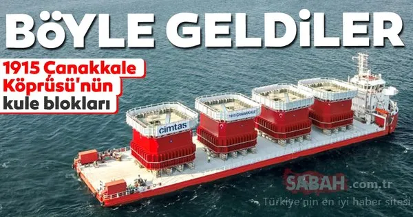 1915 Çanakkale Köprüsü'nün kule blokları geldi