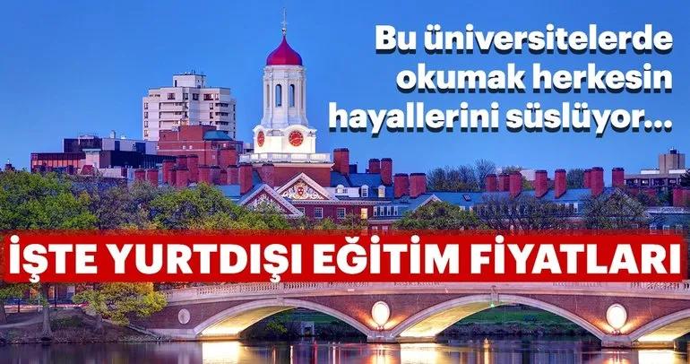 Bu üniversitelerde okumak herkesin hayalini süslüyor! İşte yurtdışı eğitim fiyatları