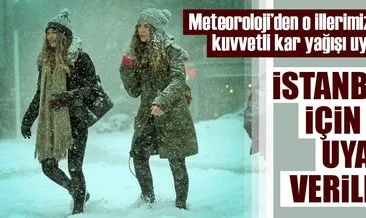 Meteoroloji’den son dakika hava durumu uyarısı geldi! İstanbul’da kar yağacak mı?